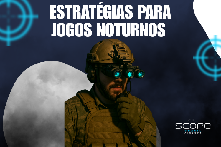 Estratégias para Jogos Noturnos e com Neblina no Airsoft: Como Agir em Situações de Baixa Visibilidade